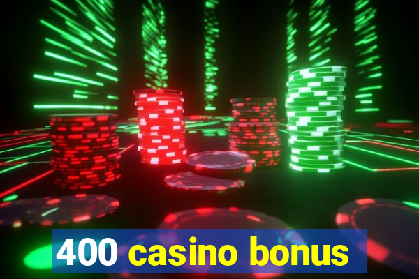 400 casino bonus