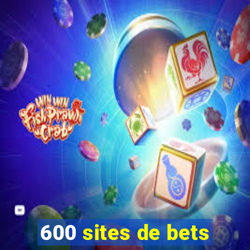 600 sites de bets