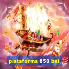 plataforma 850 bet