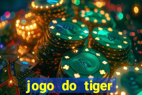 jogo do tiger melhor plataforma