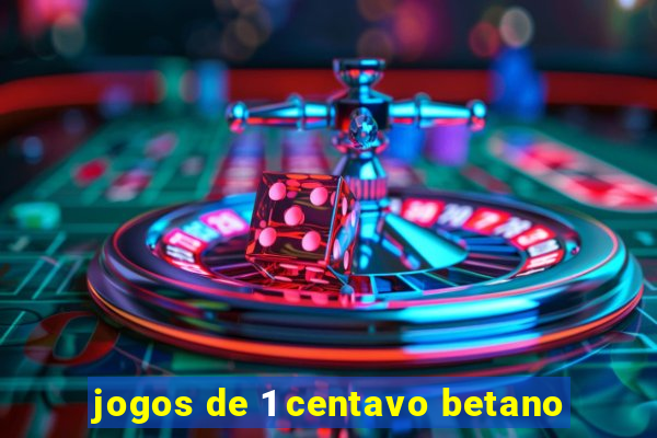 jogos de 1 centavo betano