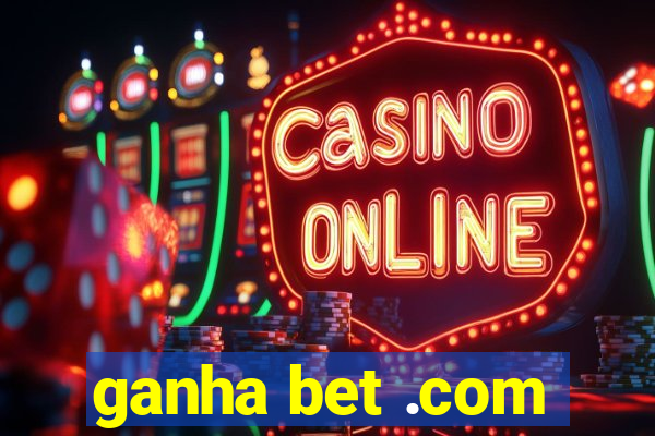 ganha bet .com