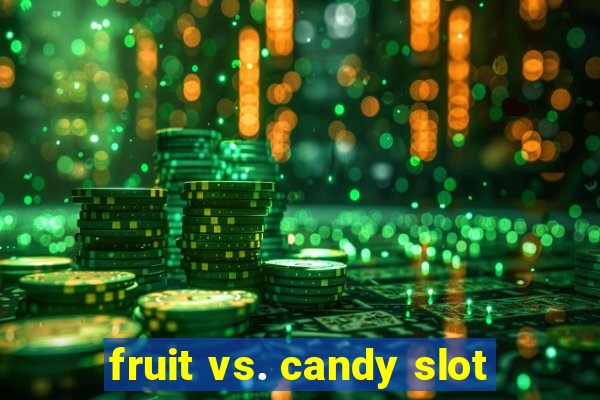 fruit vs. candy slot