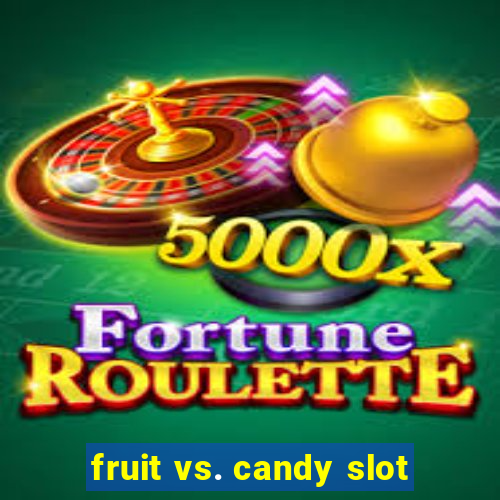 fruit vs. candy slot