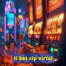 ti bet cip virtul