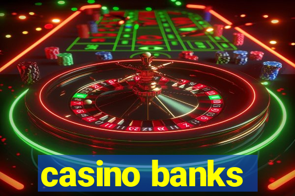 casino banks