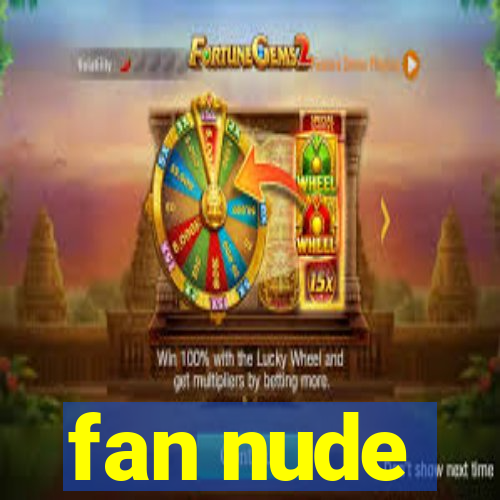 fan nude