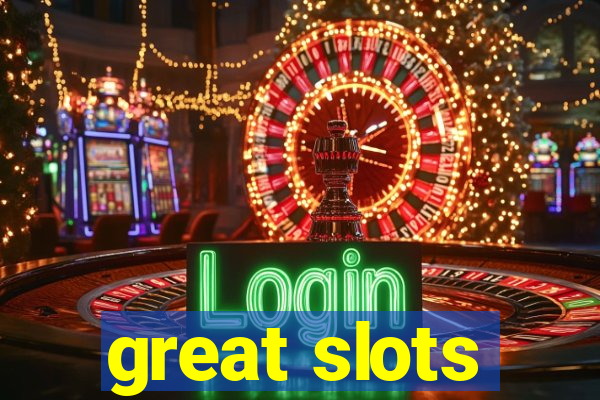 great slots