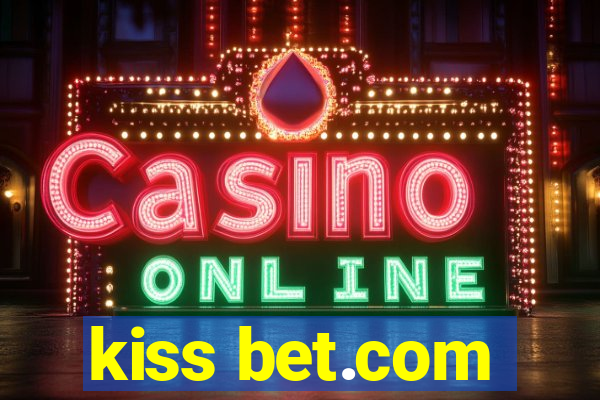 kiss bet.com