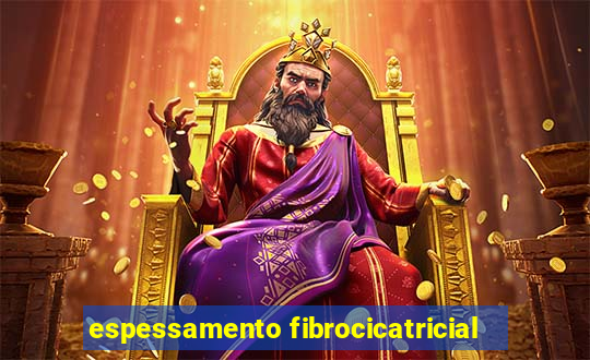 espessamento fibrocicatricial