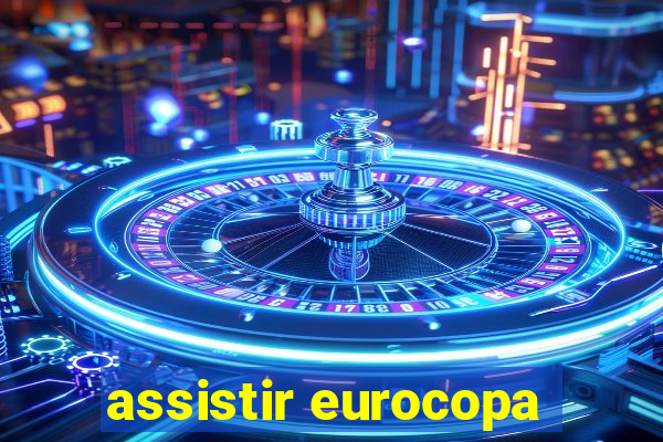 assistir eurocopa