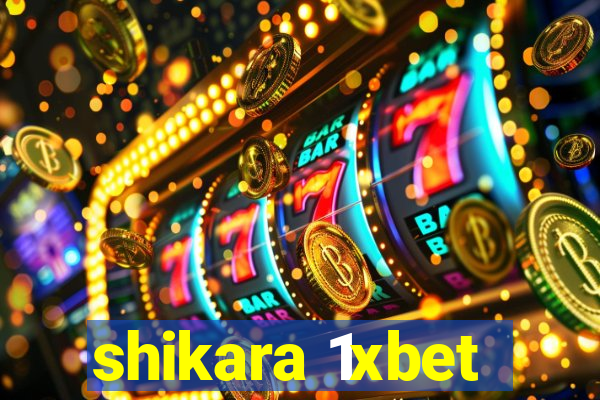 shikara 1xbet