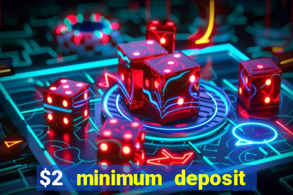 $2 minimum deposit casino australia