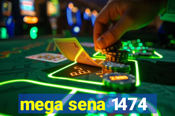 mega sena 1474