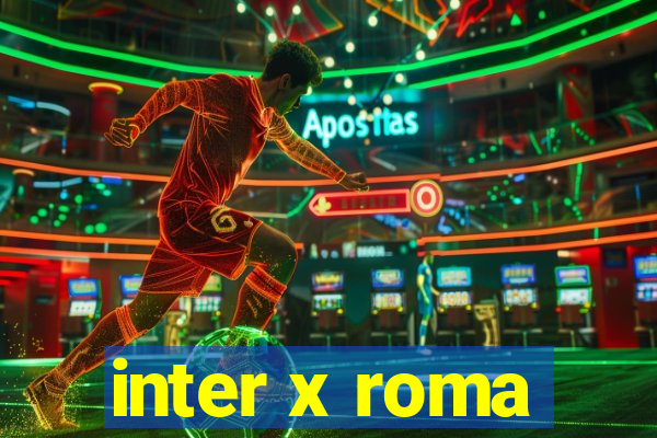 inter x roma