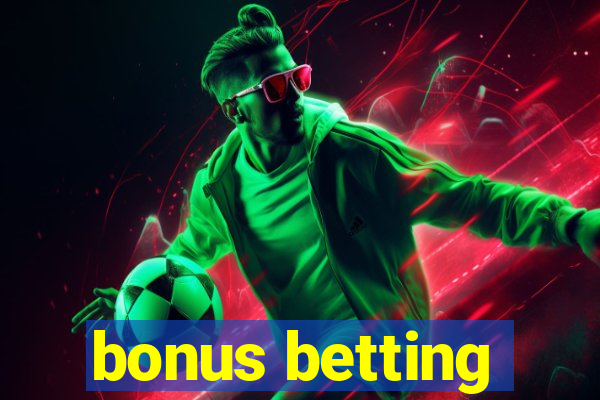 bonus betting