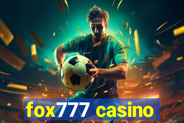 fox777 casino