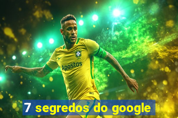 7 segredos do google