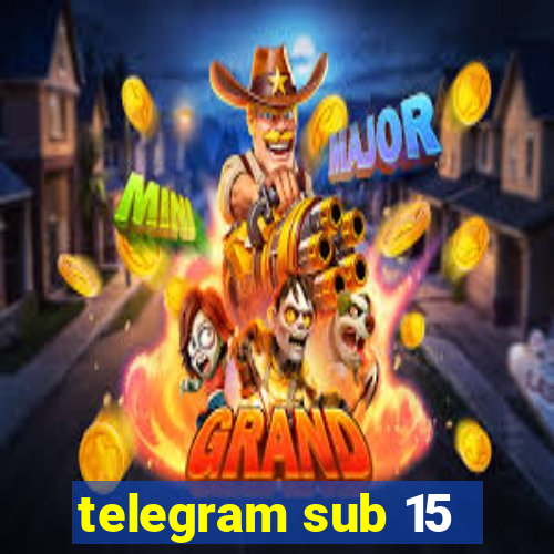 telegram sub 15