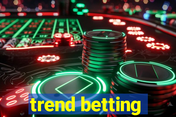 trend betting