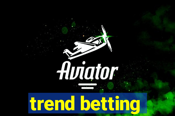 trend betting