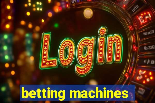 betting machines