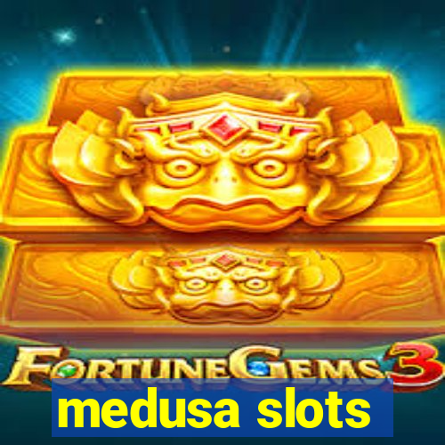 medusa slots