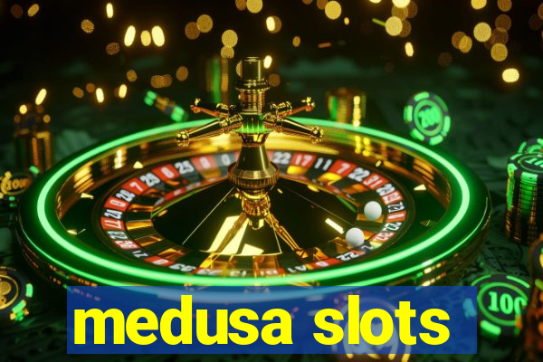 medusa slots