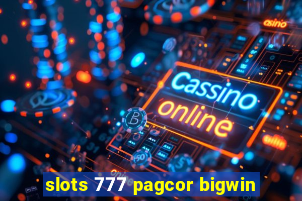 slots 777 pagcor bigwin