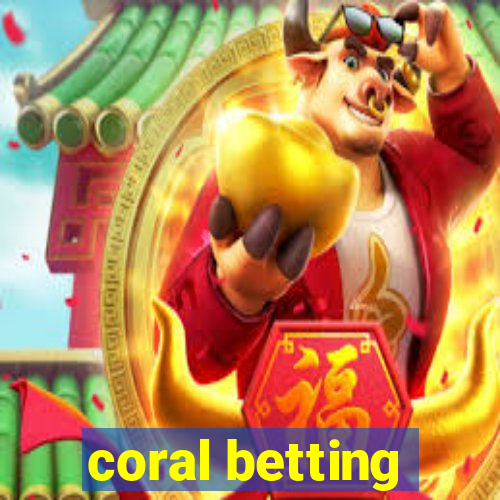 coral betting