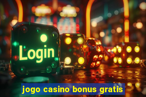 jogo casino bonus gratis