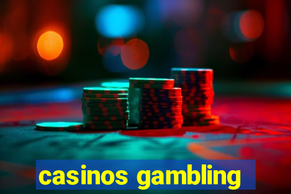 casinos gambling