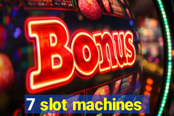 7 slot machines