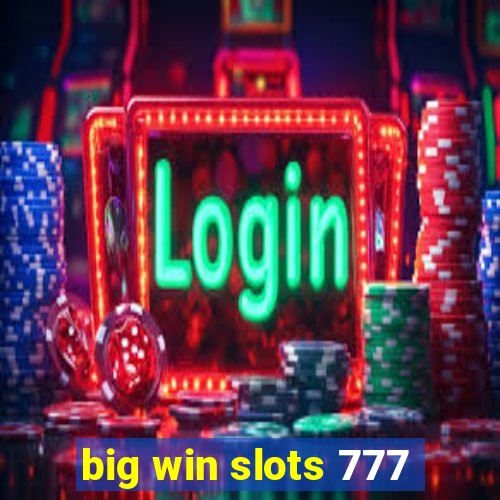 big win slots 777