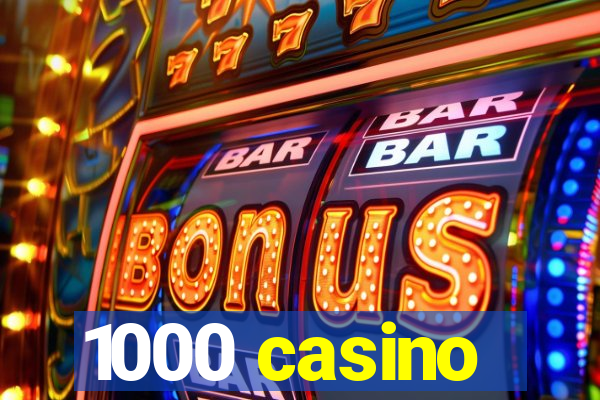 1000 casino