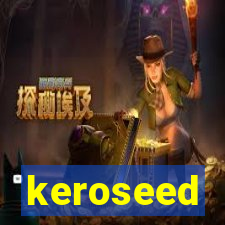 keroseed