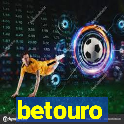 betouro