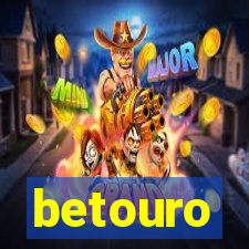 betouro