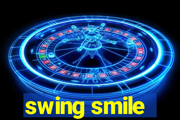 swing smile