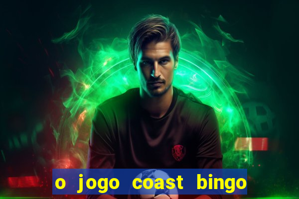 o jogo coast bingo paga mesmo