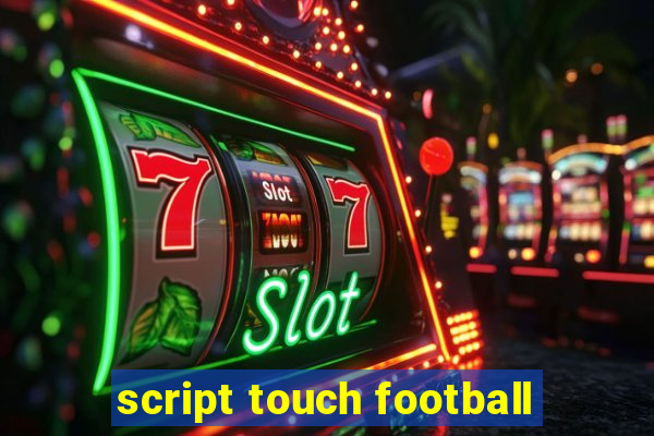 script touch football