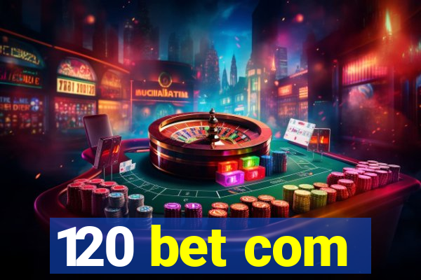 120 bet com