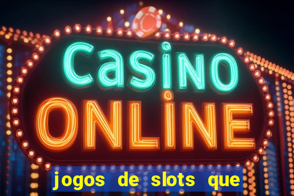 jogos de slots que ganha dinheiro de verdade