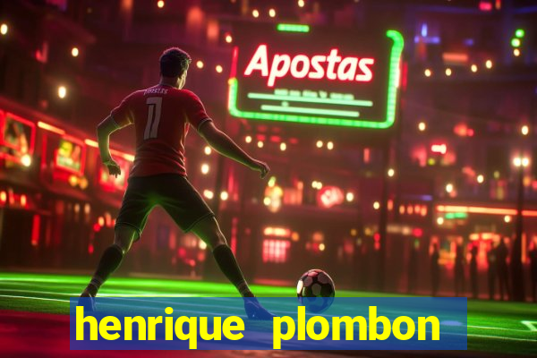 henrique plombon pinheiro fortuna