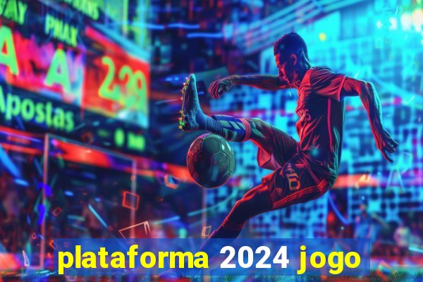 plataforma 2024 jogo