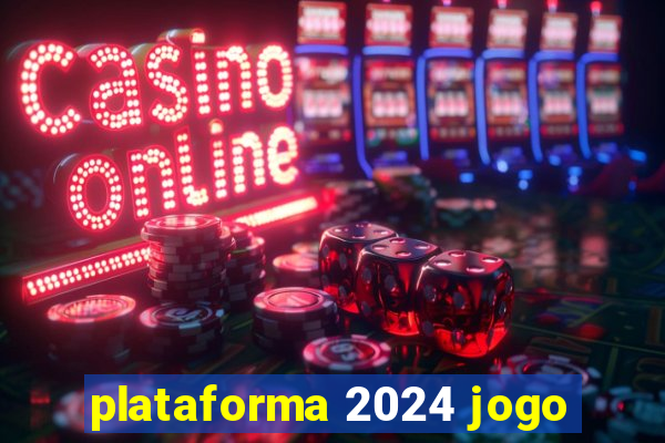 plataforma 2024 jogo