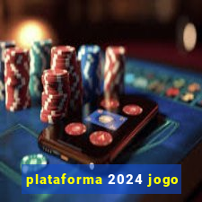 plataforma 2024 jogo