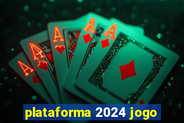 plataforma 2024 jogo