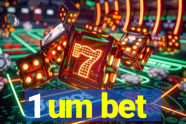 1 um bet