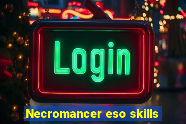 Necromancer eso skills